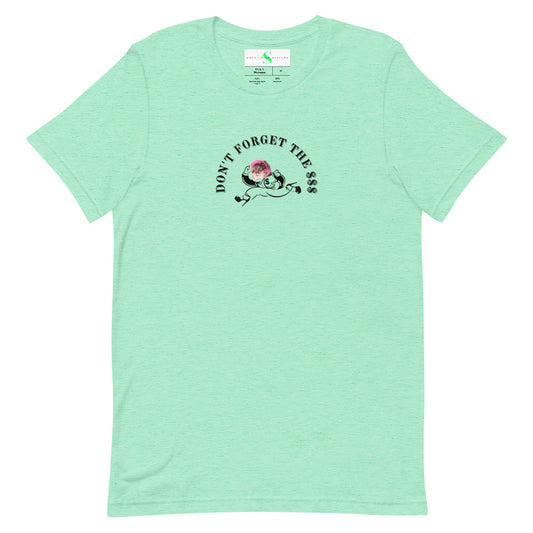 Don't Forget The Dolla $ign Unisex T-Shirt